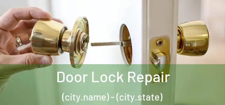 Door Lock Repair (city.name) - (city.state)